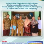Visitasi Dinas Pendidikan Provinsi Banten<br>Izin Operasional Kompetensi Keahlian<br>Teknik Jaringan Komputer & Telekomunikasi (TJKT) di SMK Prudent School Kota Tangerang